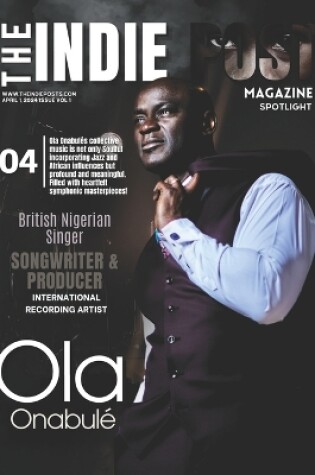 Cover of The Indie Post Magazine Ola Onabul� April 1, 2024 Issue Vol 1