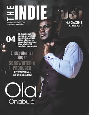 Book cover for The Indie Post Magazine Ola Onabulé April 1, 2024 Issue Vol 1