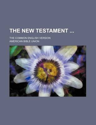 Book cover for The New Testament; The Common English Version