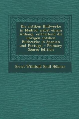 Cover of Die Antiken Bildwerke in Madrid