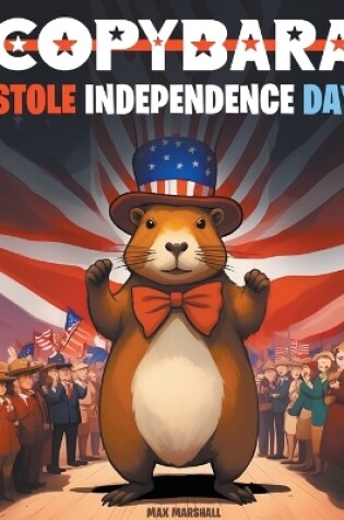 Cover of Capybara Stole Independence Day