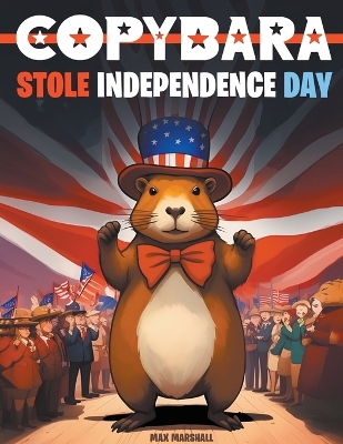 Book cover for Capybara Stole Independence Day