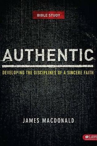Cover of Authentic: Developing the Disciplines of a Sincere Faith - Leader Kit