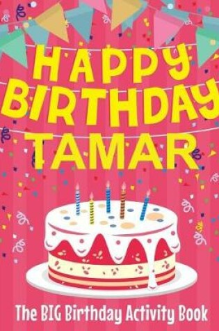 Cover of Happy Birthday Tamar - The Big Birthday Activity Book