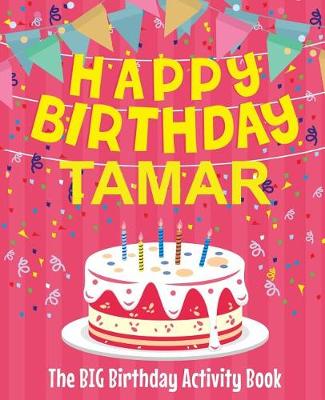 Book cover for Happy Birthday Tamar - The Big Birthday Activity Book