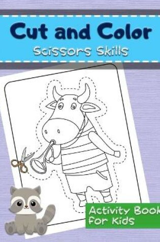 Cover of Cut And Color Scissor Skills Activity Book for Kids