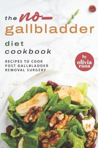 Cover of The No-Gallbladder Diet Cookbook