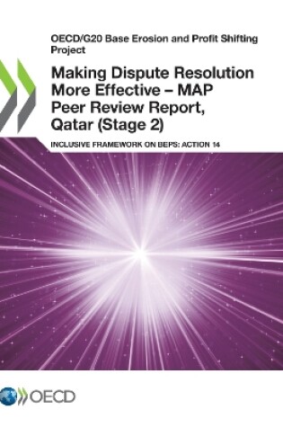 Cover of Oecd/G20 Base Erosion and Profit Shifting Project Making Dispute Resolution More Effective - Map Peer Review Report, Qatar (Stage 2) Inclusive Framework on Beps: Action 14