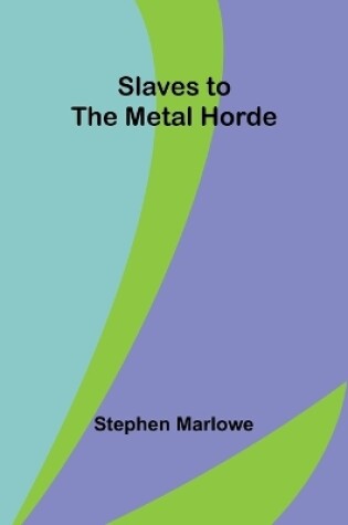 Cover of Slaves to the Metal Horde