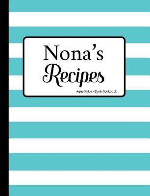 Book cover for Nona's Recipes Aqua Stripe Blank Cookbook