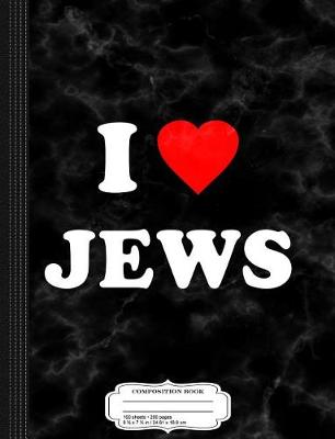 Book cover for I Love Jews Composition Notebook