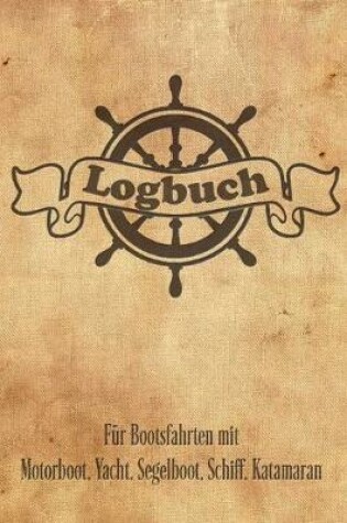 Cover of Logbuch fur Bootsfahrten mit Motorboot, Yacht, Segelboot, Schiff, Katamaran