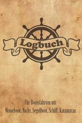 Book cover for Logbuch fur Bootsfahrten mit Motorboot, Yacht, Segelboot, Schiff, Katamaran