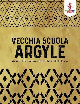 Book cover for Vecchia Scuola Argyle