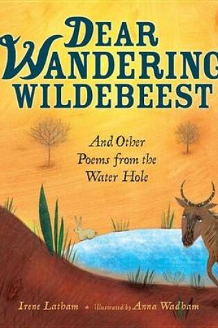 Cover of Dear Wandering Wildebeest: And Other Poems from the Water Hole
