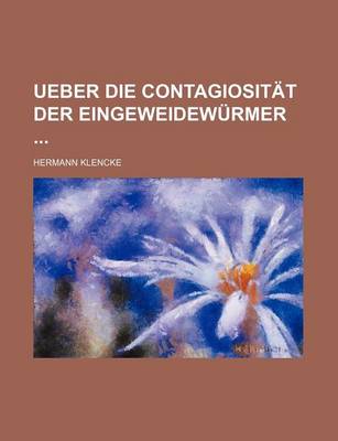 Book cover for Ueber Die Contagiositat Der Eingeweidewurmer
