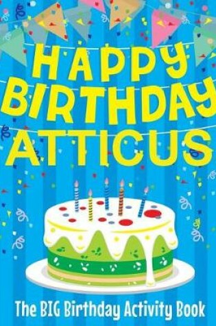 Cover of Happy Birthday Atticus - The Big Birthday Activity Book