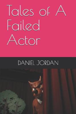 Book cover for Tales of A Failed Actor