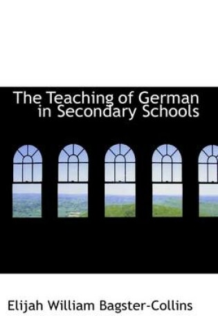 Cover of The Teaching of German in Secondary Schools