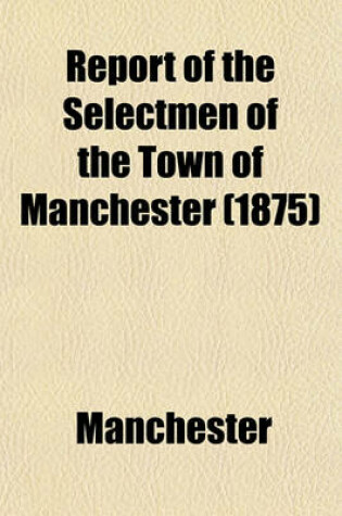 Cover of Report of the Selectmen of the Town of Manchester (1875)