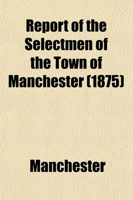 Book cover for Report of the Selectmen of the Town of Manchester (1875)