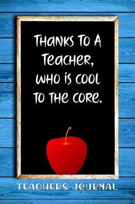 Book cover for Thanks to a Teacher, Who Is Cool to the Core.