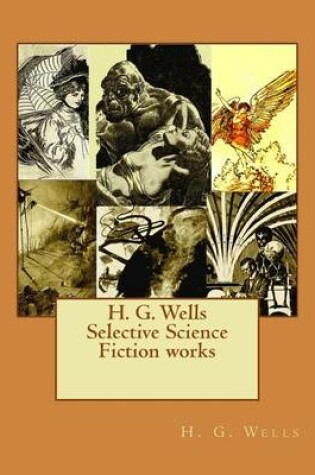 Cover of H. G. Wells Selective Science Fiction works