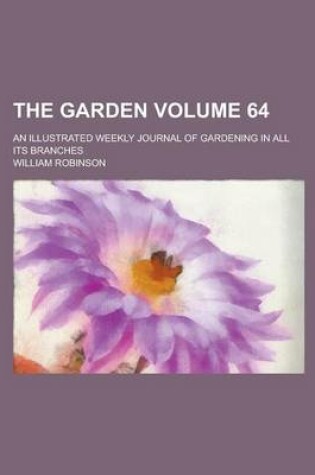 Cover of The Garden; An Illustrated Weekly Journal of Gardening in All Its Branches Volume 64