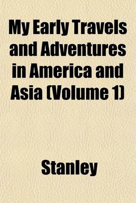 Book cover for My Early Travels and Adventures in America and Asia (Volume 1)