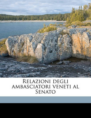 Book cover for Relazioni Degli Ambasciatori Veneti Al Senato Volume 04