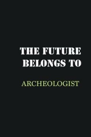 Cover of The future belongs to Archeologist