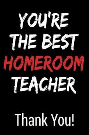 Cover of You're the Best Homeroom Teacher Thank You!