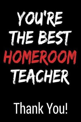 Book cover for You're the Best Homeroom Teacher Thank You!