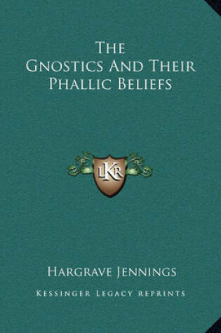 Cover of The Gnostics and Their Phallic Beliefs