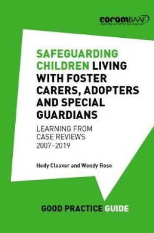 Cover of Safeguarding Children Living with Foster Carers, Adopters and Special Guardians: Learning from Case Reviews: 2007-2019