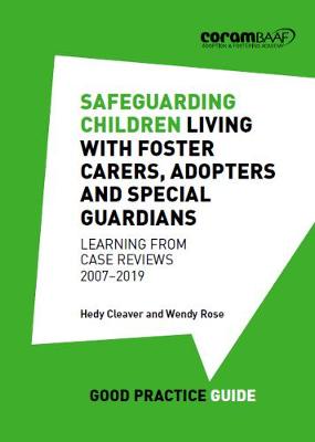 Book cover for Safeguarding Children Living with Foster Carers, Adopters and Special Guardians: Learning from Case Reviews: 2007-2019