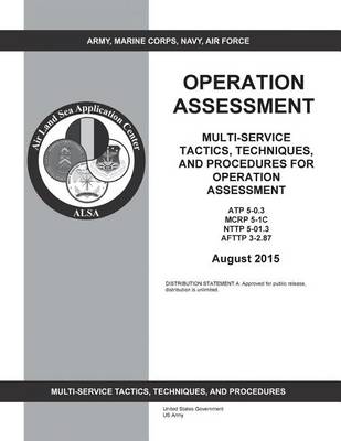 Book cover for Multi-Service Tactics, Techniques, and Procedures for Operation Assessment ATP 5-0.3 MCRP 5-1C NTTP 5-01.3 AFTTP 3-2.87 August 2015