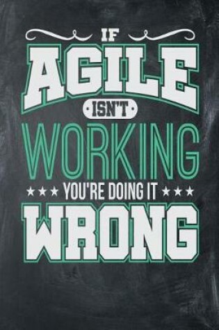 Cover of If Agile Isn't Working You're Doing it Wrong