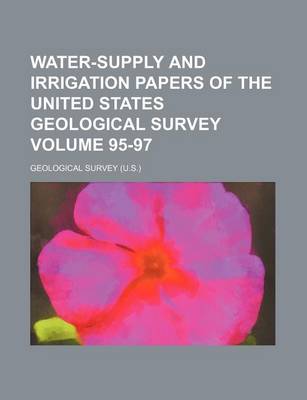 Book cover for Water-Supply and Irrigation Papers of the United States Geological Survey Volume 95-97