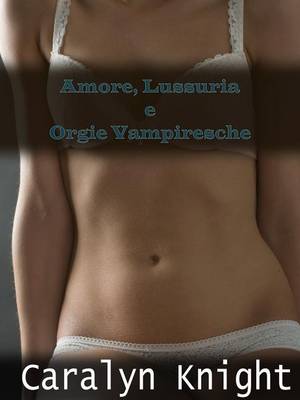 Book cover for Amore, Lussuria E Orgie Vampiresche