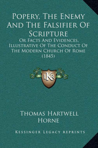 Cover of Popery, the Enemy and the Falsifier of Scripture