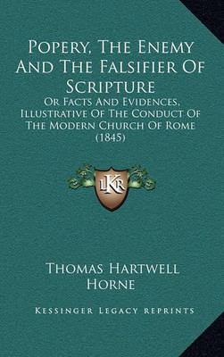 Book cover for Popery, the Enemy and the Falsifier of Scripture