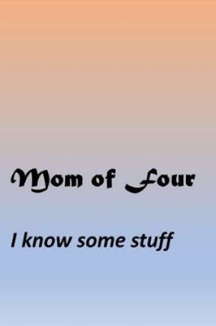 Cover of Mom Of Four - I know some stuff