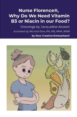 Cover of Nurse Florence(R), Why Do We Need Vitamin B3 or Niacin in our Food?