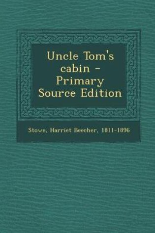 Cover of Uncle Tom's Cabin - Primary Source Edition