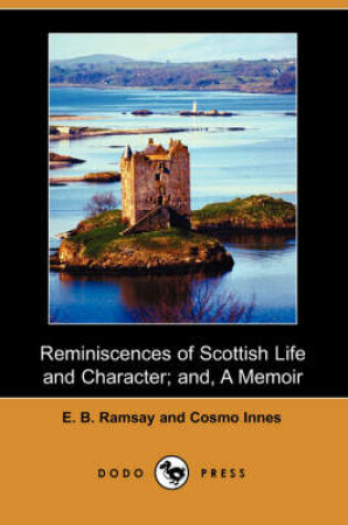 Cover of Reminiscences of Scottish Life and Character; And, a Memoir (Dodo Press)