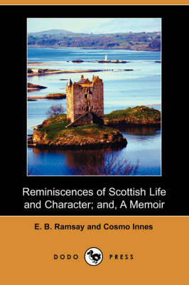 Book cover for Reminiscences of Scottish Life and Character; And, a Memoir (Dodo Press)