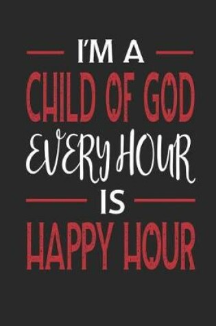 Cover of I'm a Child of God Every Hour Is Happy Hour