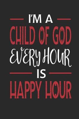 Book cover for I'm a Child of God Every Hour Is Happy Hour