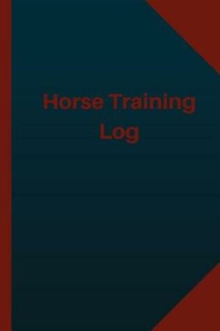 Cover of Horse Training (Logbook, Journal - 124 pages, 6x9 inches)